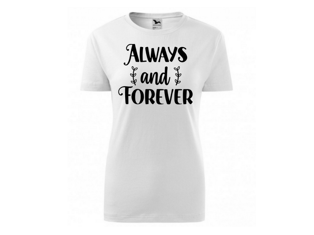 Dámské bílé tričko -Always and Forever 3