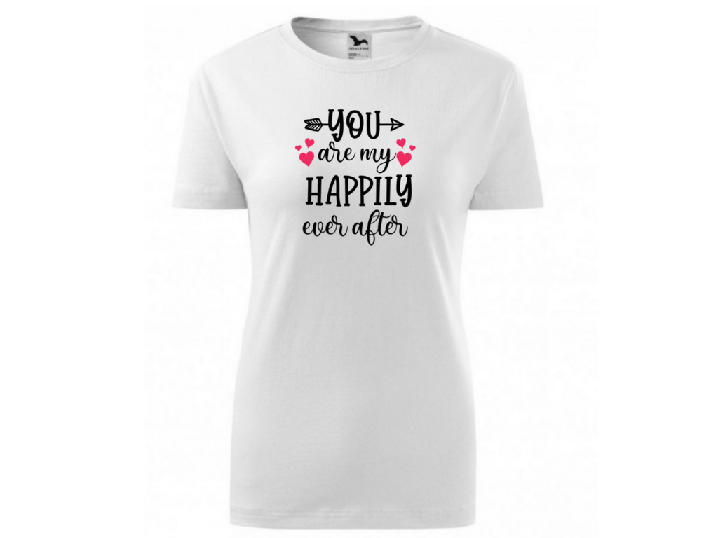 Dámské bílé tričko -You are my Happily 1